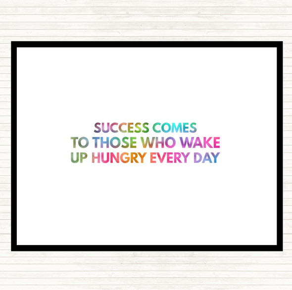 Success Comes To Those Who Wake Up Hungry Rainbow Quote Placemat