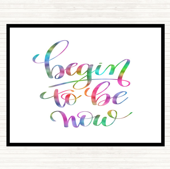 Begin To Be Now Rainbow Quote Placemat