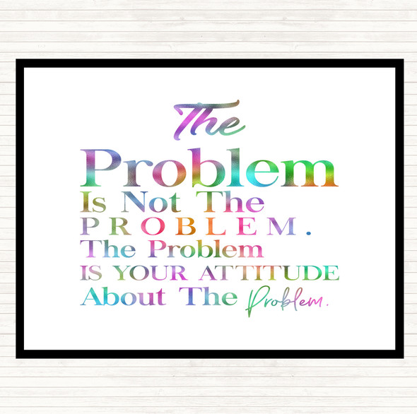 The Problem Is Your Attitude Rainbow Quote Placemat