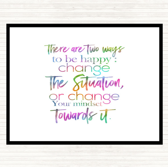 There Are 2 Ways Rainbow Quote Placemat