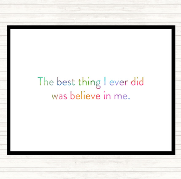 Best Thing I Did Was Believe In Me Rainbow Quote Placemat