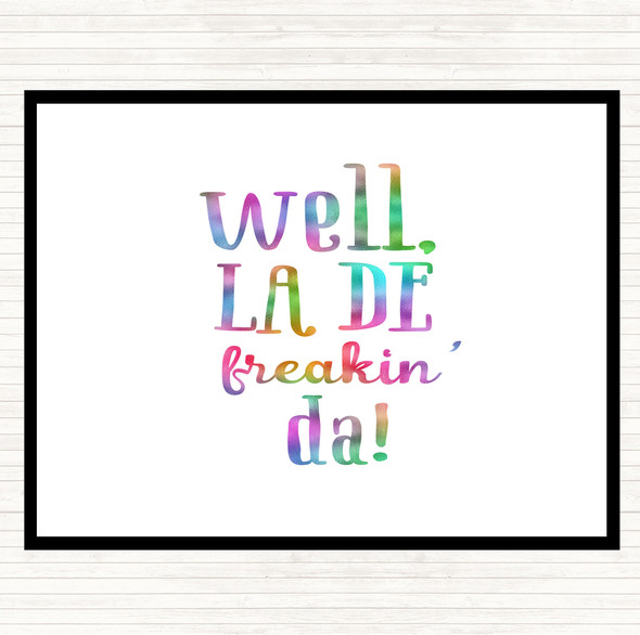 Well La De Freakin Da Rainbow Quote Placemat