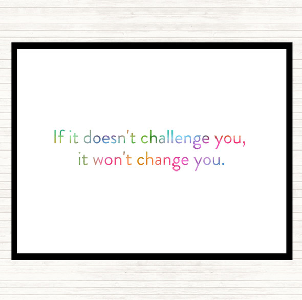 What Doesn't Challenge Wont Change You Rainbow Quote Placemat