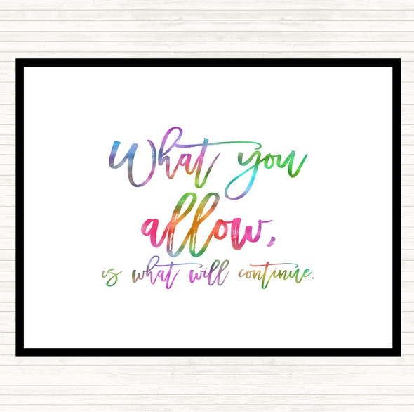 What You Allow Rainbow Quote Placemat