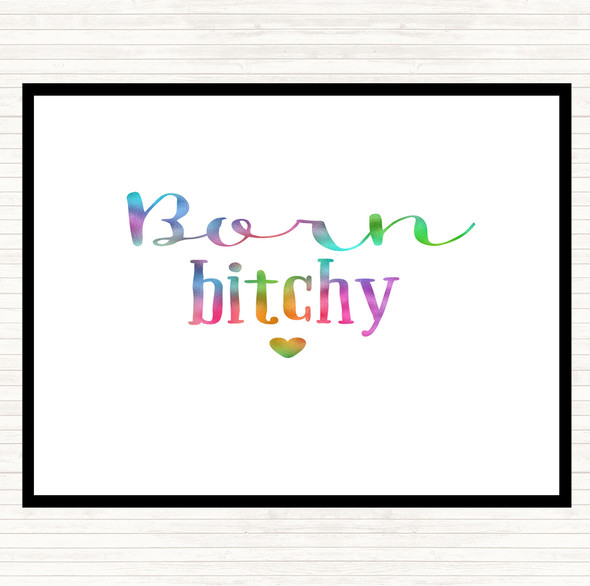Born Bitchy Rainbow Quote Placemat