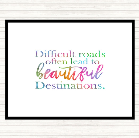 Difficult Roads Lead To Beautiful Destinations Rainbow Quote Placemat