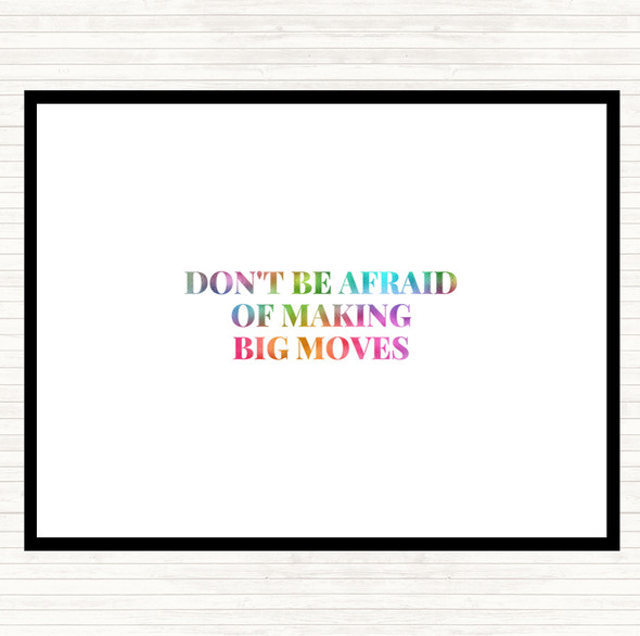 Don't Be Afraid Of Making Big Moves Rainbow Quote Placemat