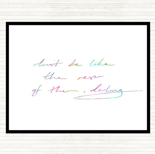 Don't Be Like The Rest Of Them Rainbow Quote Placemat