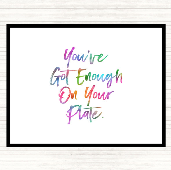 Enough On Your Plate Rainbow Quote Placemat