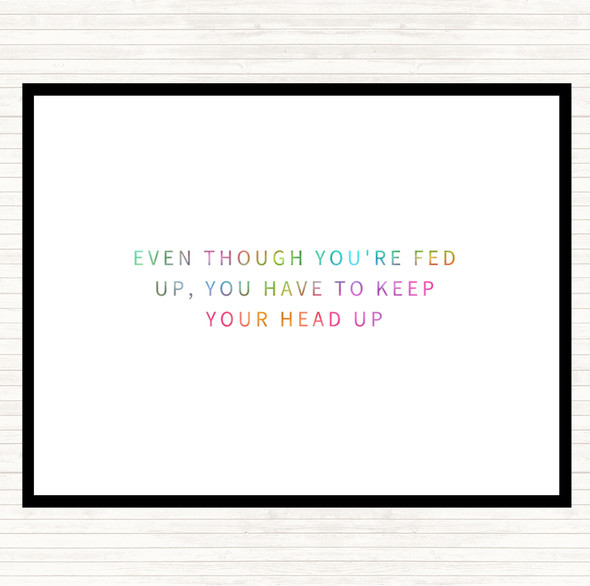 Fed Up Head Up Rainbow Quote Placemat