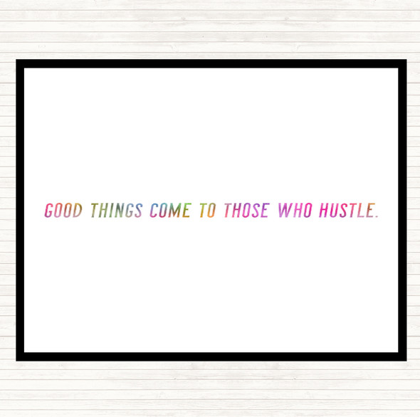 Good Things Come To Those Who Hustle Rainbow Quote Placemat