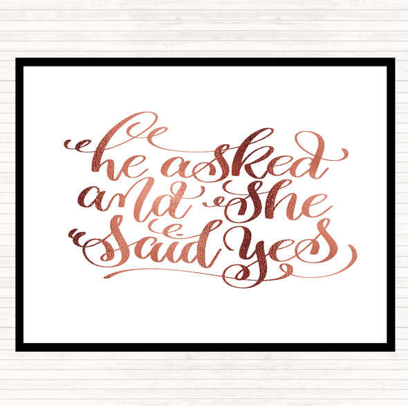 Rose Gold He Asked She Said Yes Quote Placemat