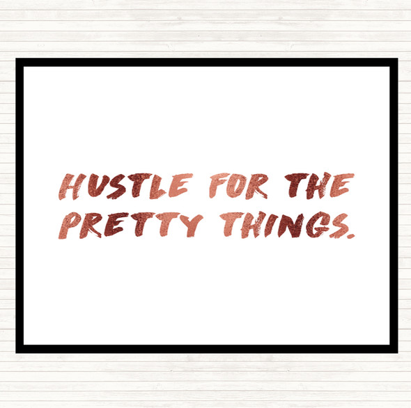 Rose Gold Hustle For The Pretty Things Quote Placemat