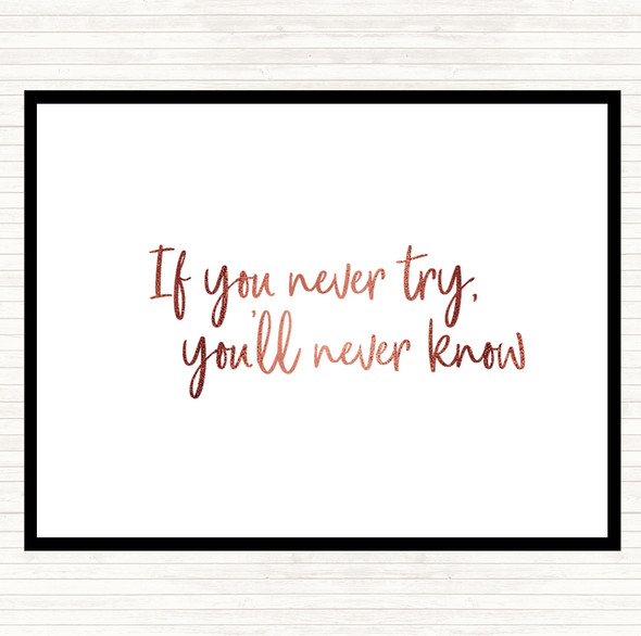 Rose Gold If You Never Try You'll Never Know Quote Placemat