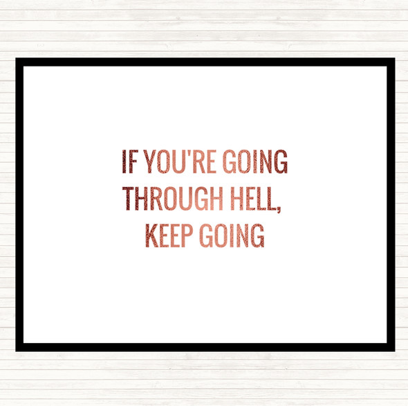 Rose Gold If Your Going Through Hell Keep Going Quote Placemat