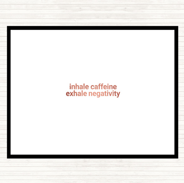 Rose Gold Inhale Caffeine Exhale Negativity Quote Placemat
