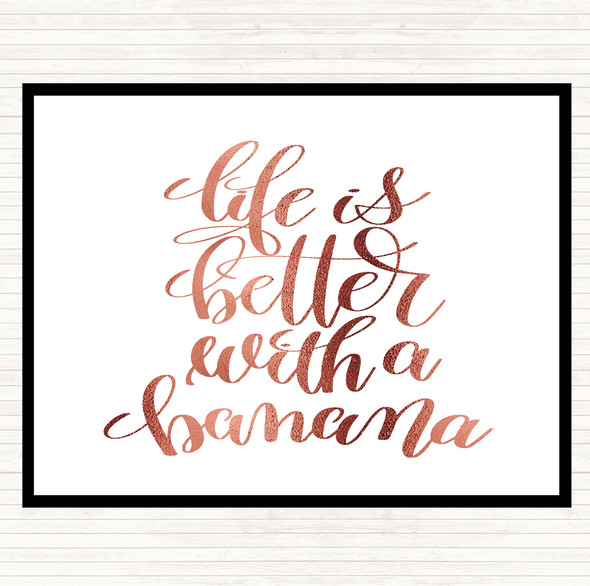 Rose Gold Life Is Better With Banana Quote Placemat