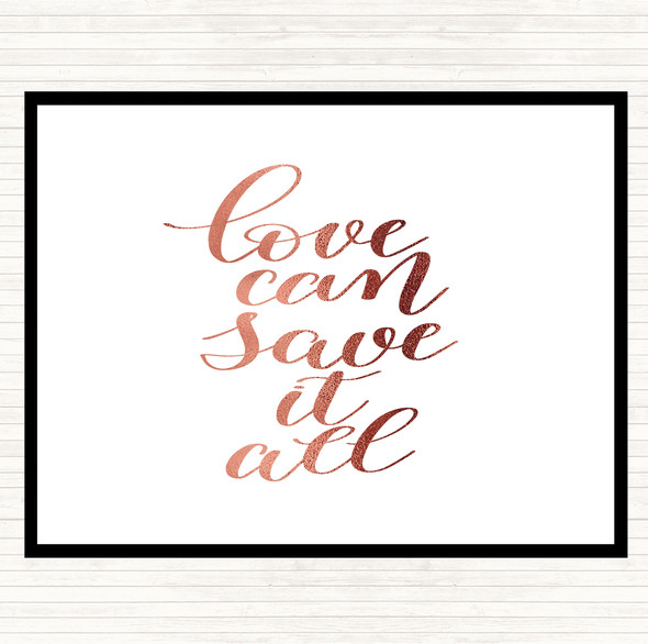 Rose Gold Love Can Save It All Quote Placemat