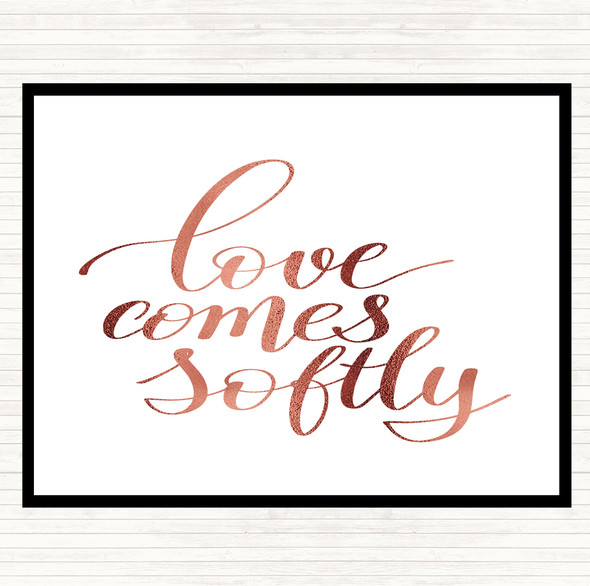 Rose Gold Love Comes Softly Quote Placemat