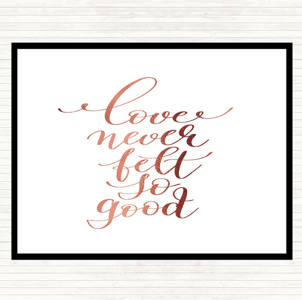 Rose Gold Love Never Felt So Good Quote Placemat