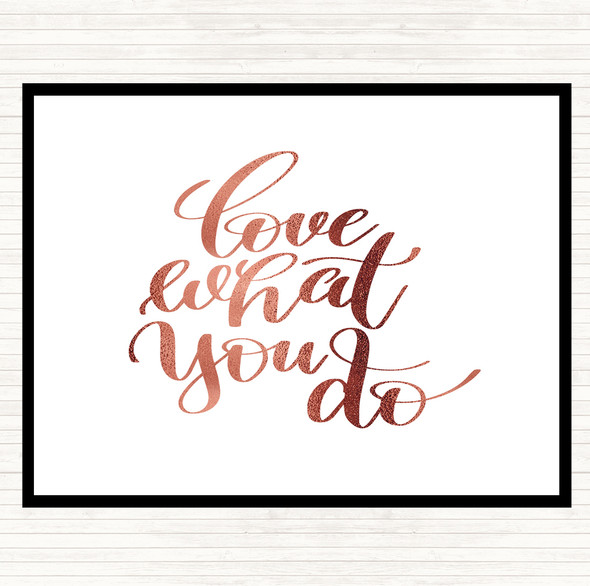 Rose Gold Love What You Do Swirl Quote Placemat