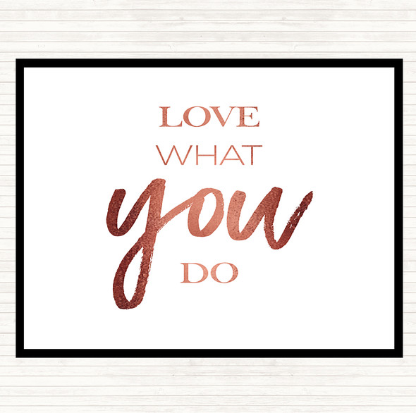 Rose Gold Love What Quote Placemat