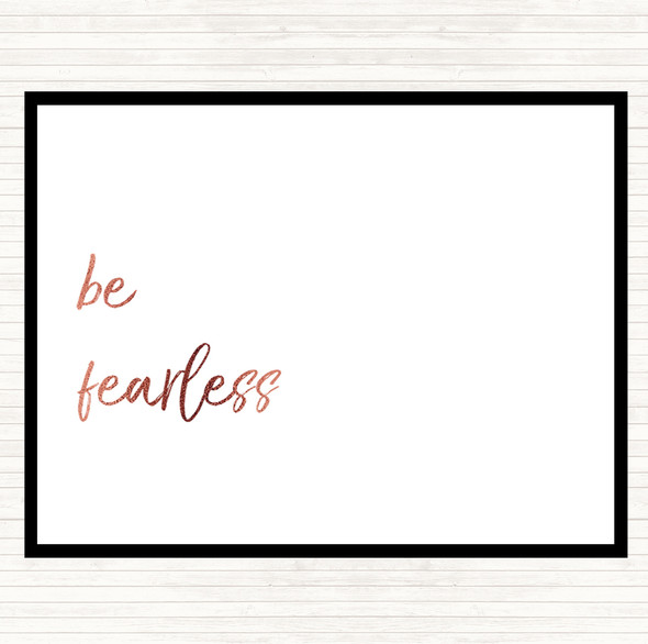 Rose Gold Be Fearless Quote Placemat