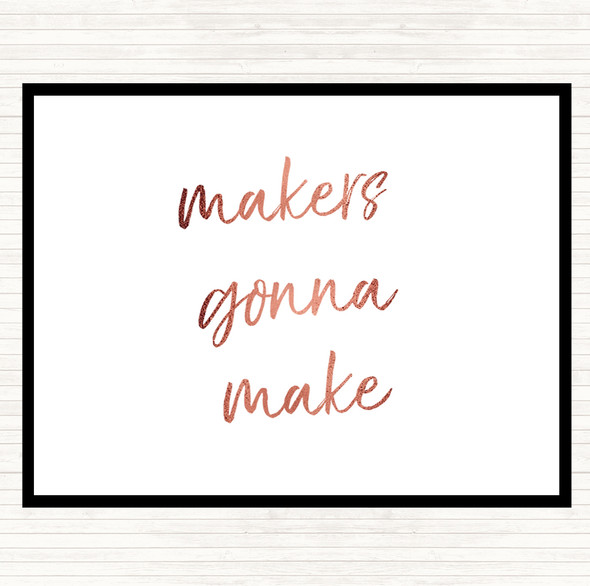 Rose Gold Makers Gonna Make Quote Placemat