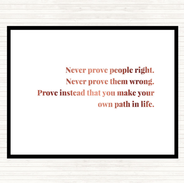 Rose Gold Never Prove People Right Quote Placemat