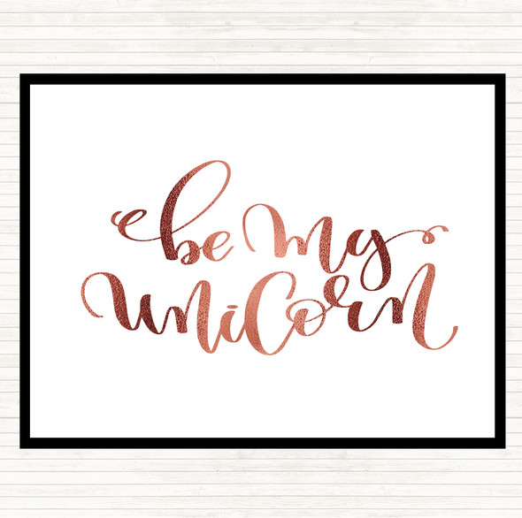 Rose Gold Be My Unicorn Quote Placemat