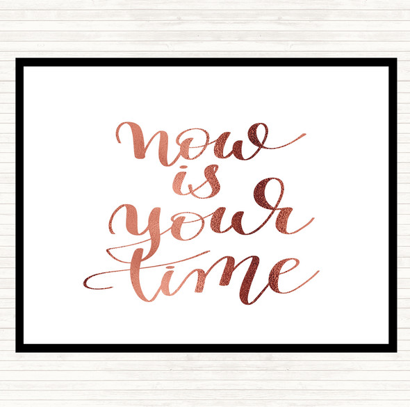 Rose Gold Now Is Your Time Quote Placemat