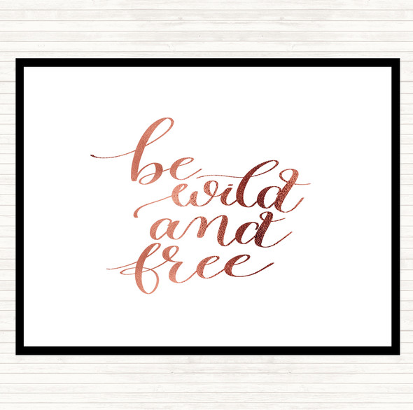 Rose Gold Be Wild & Free Quote Placemat