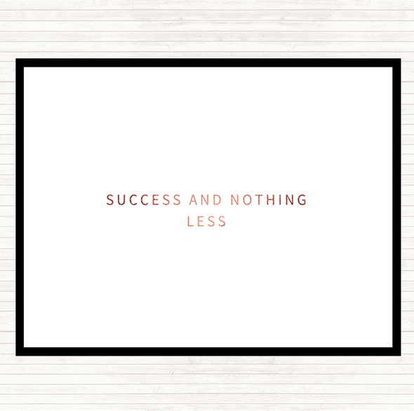 Rose Gold Success And Nothing Less Quote Placemat