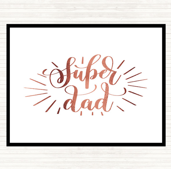 Rose Gold Super Dad Quote Placemat