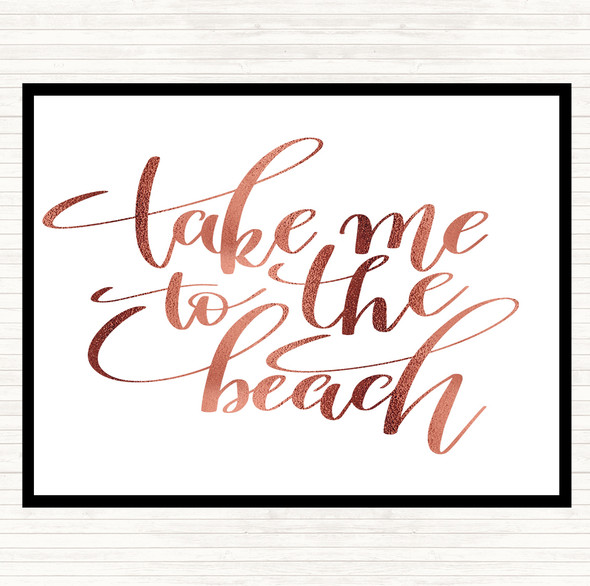 Rose Gold Take Me To The Beach Quote Placemat