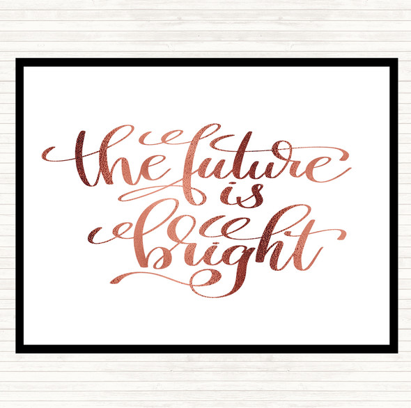 Rose Gold The Future Is Bright Quote Placemat