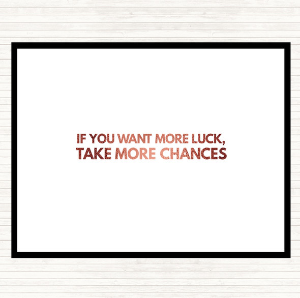 Rose Gold Want More Luck Take More Chances Quote Placemat