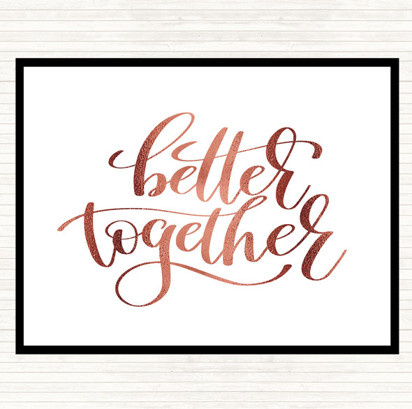 Rose Gold Better Together Quote Placemat