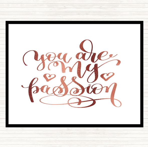 Rose Gold You Are My P[Passion Quote Placemat