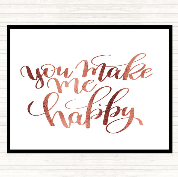 Rose Gold You Make Me Happy Quote Placemat