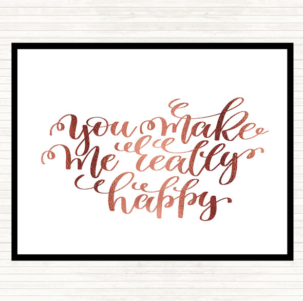 Rose Gold You Make Me Really Happy Quote Placemat