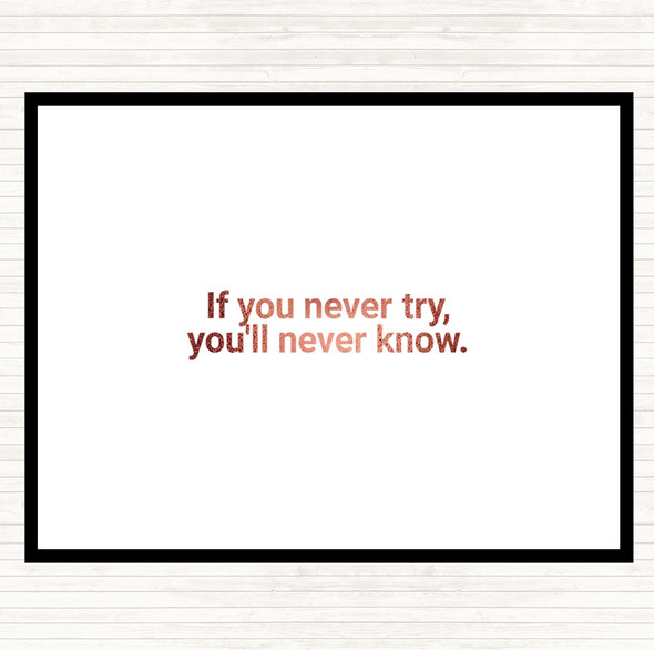 Rose Gold You'll Never Know If You Never Try Quote Placemat