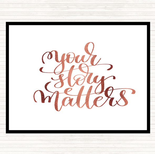 Rose Gold Your Story Matters Quote Placemat