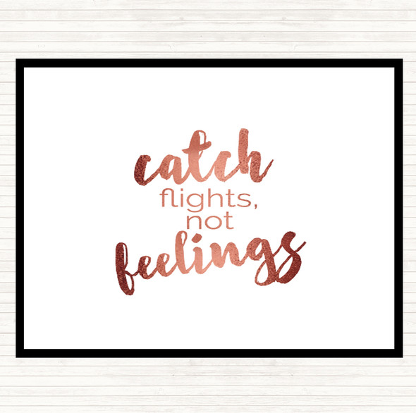 Rose Gold Catch Flights Not Feelings Quote Placemat