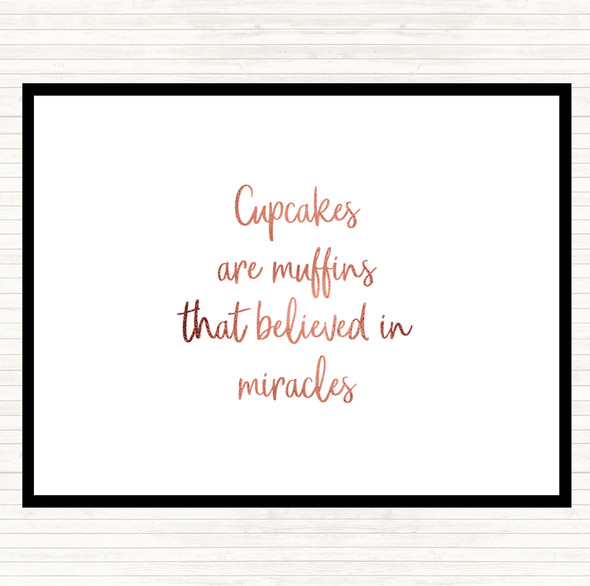 Rose Gold Cupcakes Are Muffins That Believed In Miracles Quote Placemat