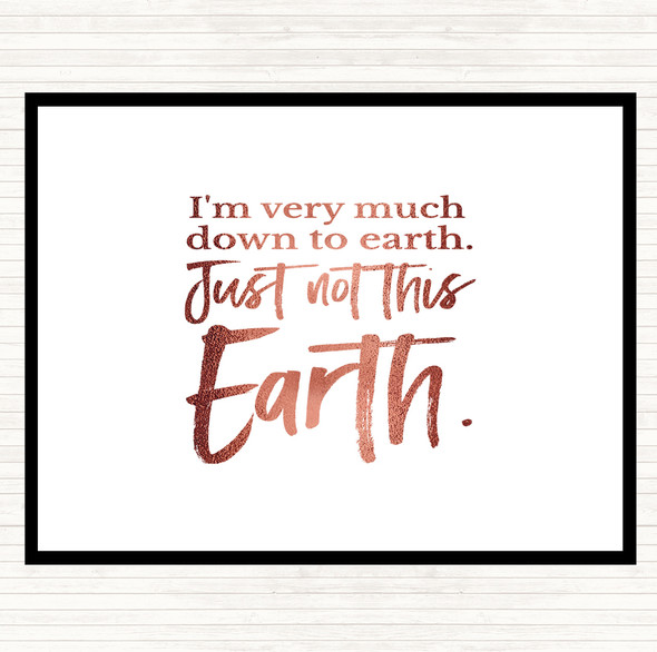Rose Gold Down To Earth Quote Placemat