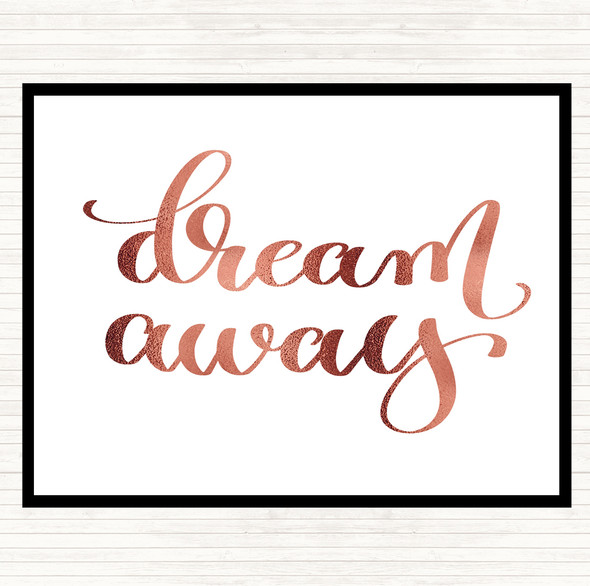 Rose Gold Dream Away Quote Placemat