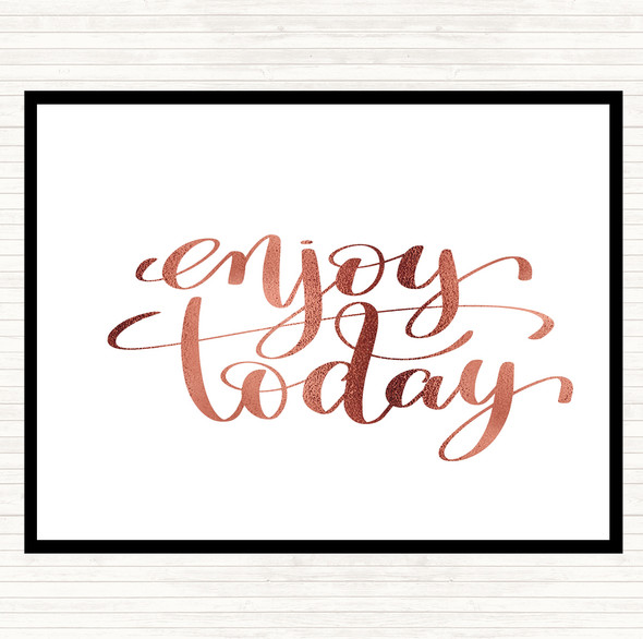Rose Gold Enjoy Today Quote Placemat