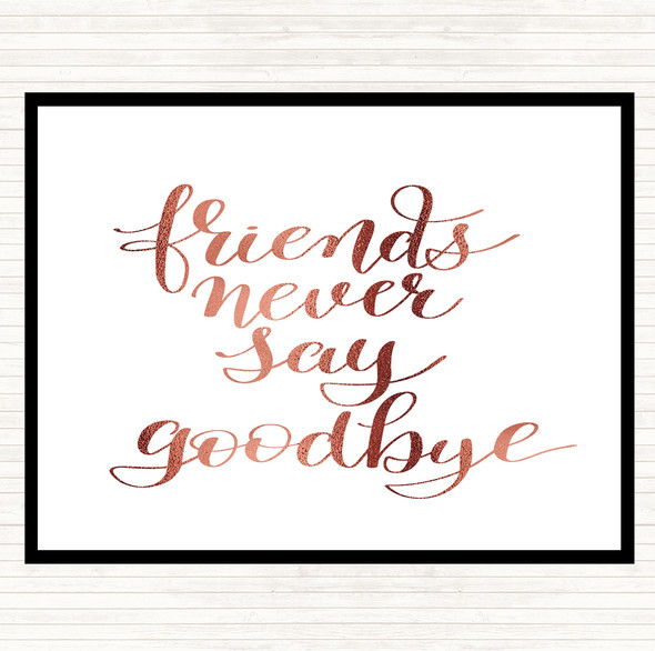 Rose Gold Friends Never Say Goodbye Quote Placemat