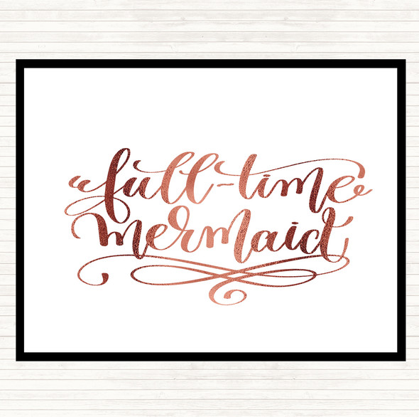 Rose Gold Full Time Mermaid Quote Placemat